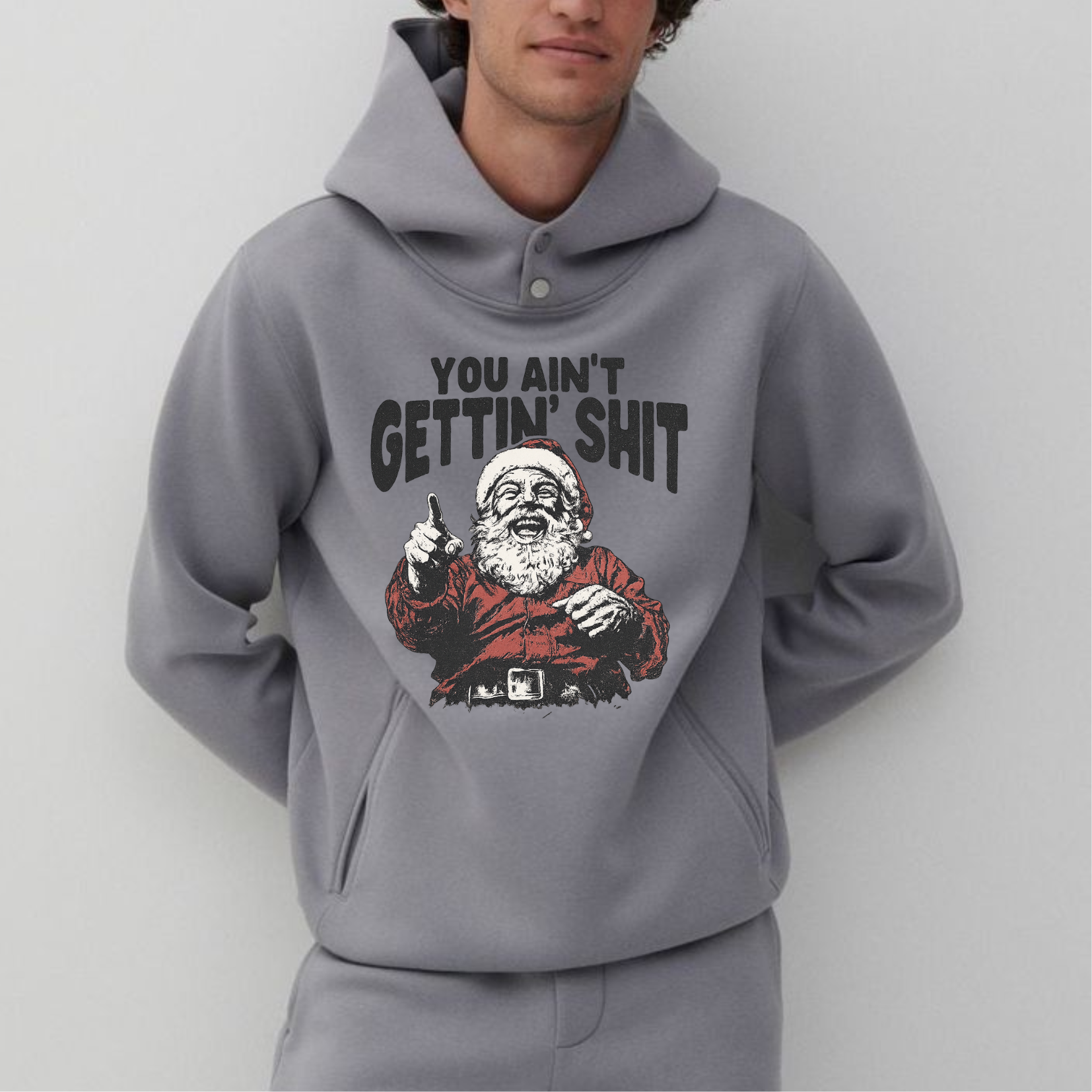 You Ain't Gettin' Shit Unisex Hoodie