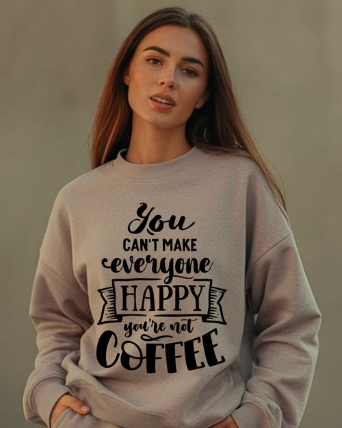 You Can’t Make Everyone Happy. You’re Not Coffee.