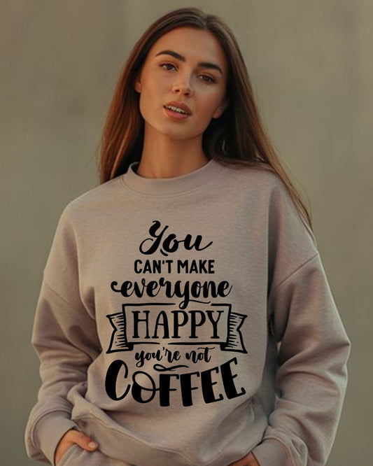 You Can’t Make Everyone Happy. You’re Not Coffee.